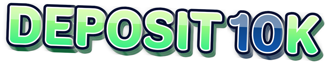 DEPOSIT 10K